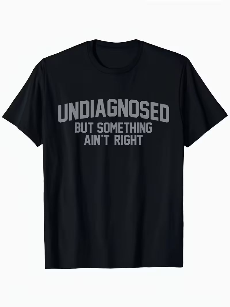 🔥Summer Flash Sale 50% OFF - Short Sleeve Print Funny 'Undiagnosed But Something Ain't Right' Humor T-Shirt